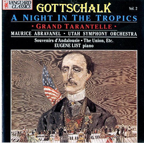 Gottschalk , Louis Moreau - A Night In The Tropics / Grand Tarantelle / Souvenirs D'Andalousie / The Union, Etc. (Abravanel, Utah Symphony Orchestra, List)