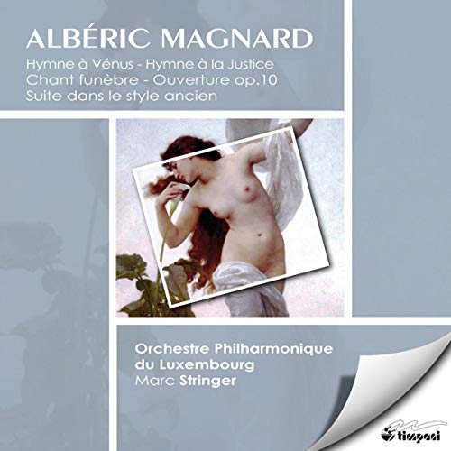 Magnard , Alberic - Hymne A Venus / Hymne A La Justice / Chant Funebre / Ouverture, Op. 10 / Suite Dans Le Style Ancien (Stringer)