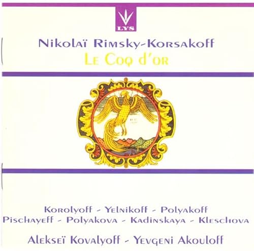 Rimsky-Korsakoff , Nikolai - Le Coq D'Or (Der goldene Hahn) (Korolyoff, Yelnikoff, Polyakoff, Pischayeff, Polyakova, Kadinskaya, Kleschova, Kovalyoff, Akouloff)