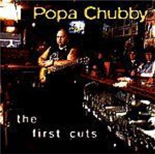 Popa Chubby - The First Cuts