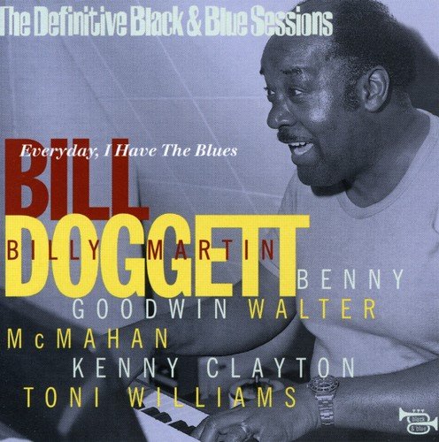 Doggett , Bill - Everyday, I Have The Blues - The Definitive Black & Blue Sessions