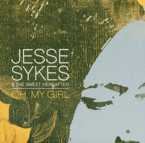 Sykes , Jesse & The Sweet Hereafter - Oh, My Girl