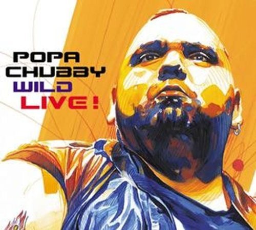 Popa Chubby - Wild Live!