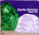 Christian , Charlie - Swing to Bop