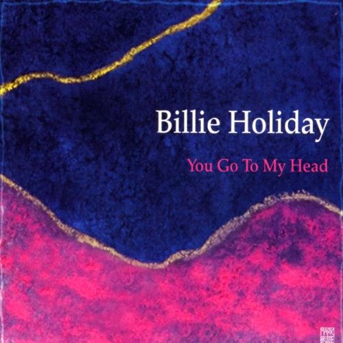 Billie Holiday - You Go to My Head-Jazz Reference