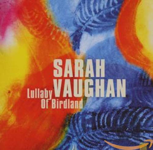 Vaughan , Sarah - Lullaby Of Birdland