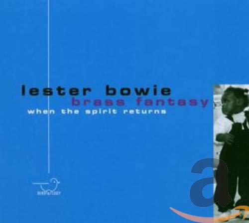 Bowie , Lester - When the Spirit Returns