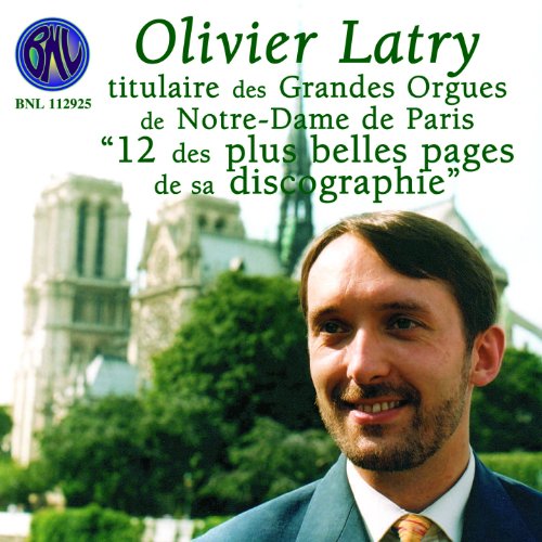 Olivier Latry - 12 des Plus Belles Pages de Sa Discographie