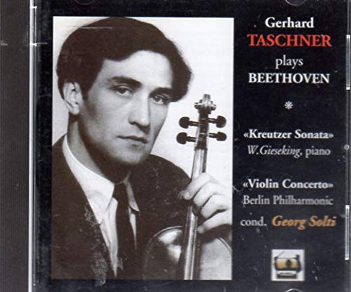 Beethoven , Ludiwg van - Taschner Plays Beethoven: Kreutzer Sonata (Gieseking) / Violin Concerto (Solti, BP)