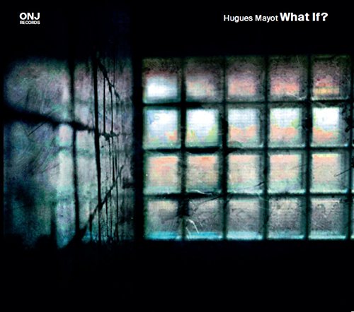 Hugues Mayot - What If ? - Hugues Mayot - What If ? (Eponyme)