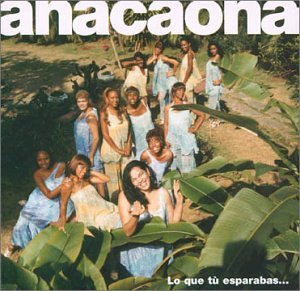 Anacaona - Lo Que Tu Esparabas...