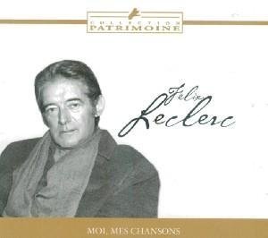 Leclerc , Felix - Moi, Mes Chansons (Collection Patrimoine)