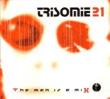 Trisomie 21 - The Man Is A Mix