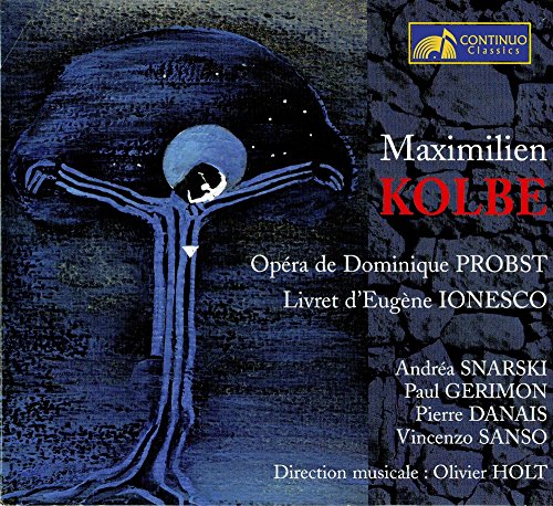 Kolbe , Maximilien - Opera De Dominique Probst, Livret D'Eugene Ionesco (Snarski, Gerimon, Danais, Sanso, Holt)
