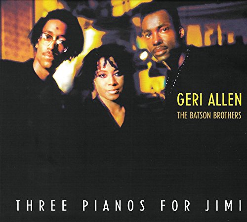 Allen,Geri, Batson Brothers - Three Pianos for Jimi