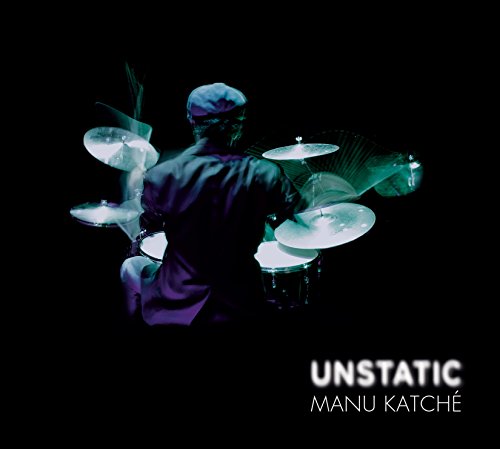 Katche , Manu   - Unstatic