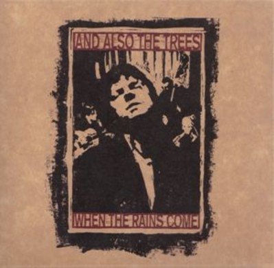 And Also The Trees - When the Rains Come