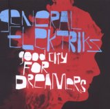 General Elektriks - Good City for Dreamers