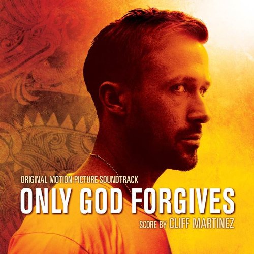 - Only God Forgives (Cliff Martinez)
