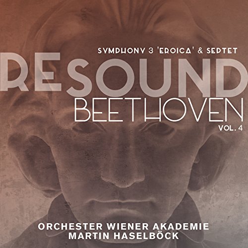 Orchester Wiener Akademie - Beethoven: Resound Beethoven Vol.4 - Sinfonie 3 'Eroica' & Septett