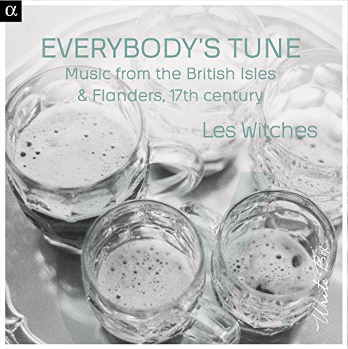 Les Witches - Everybody's Tune - Music From The British Isles & Flanders, 17th Century