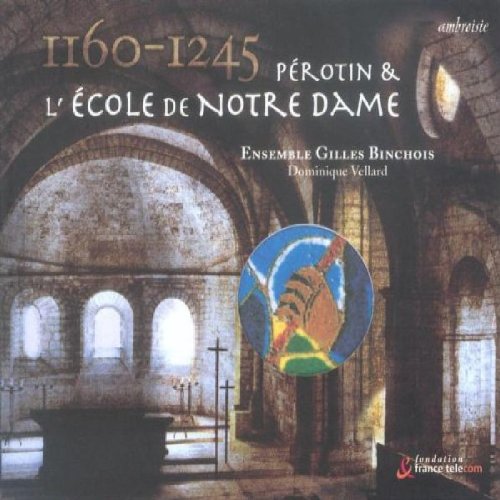 Ensemble Gilles Binchois & Vellard , Dominique - Perotin & L'Ecole De Notre Dame 1160-1245