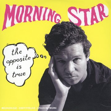 Morning Star - The Opposite Is True