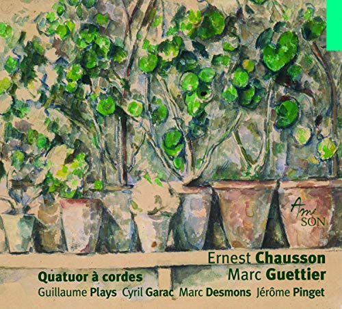Chausson , Ernest & Guettier , Marc - Quaruor A Cordes: Guillaume Plays Garac, Desmons, Pinget
