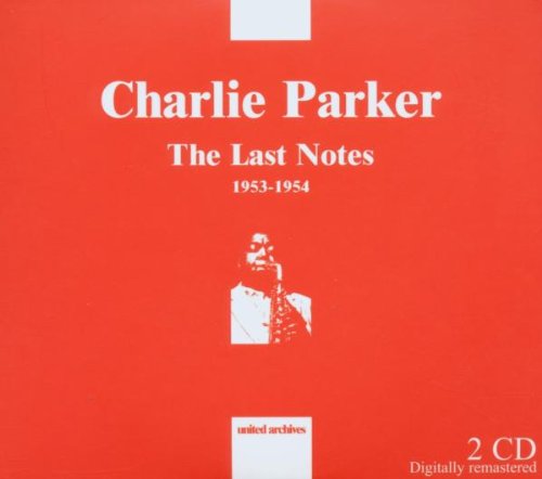 Parker , Charlie - The Last Notes 1953-1954 (Remastered)