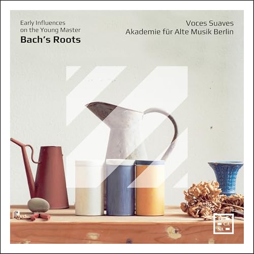 Voces Suaves & Akademie für Alte Musik berlin - Bach's Roots: Early Influences On The Young Master