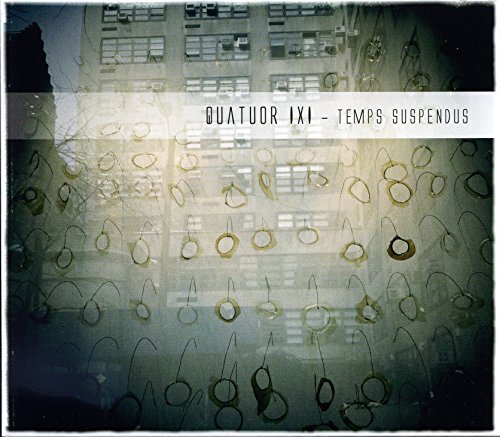 Quatuor IXI - Temps Suspendus