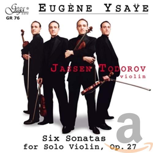 Ysaye , Eugene - Six Sonatas For Solo Violin, Op. 27 (Todorov)