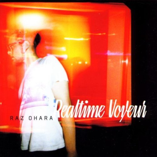 Raz Ohara - Realtime Voyeur