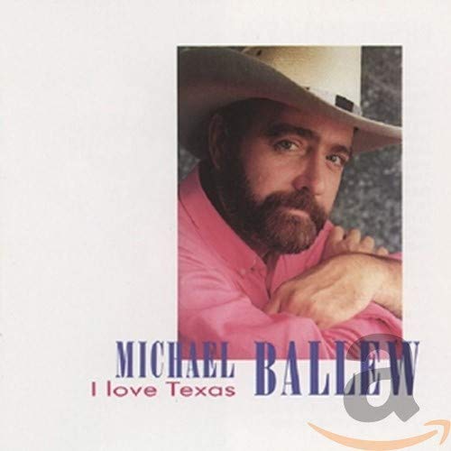 Ballew , Michael - I love Texas