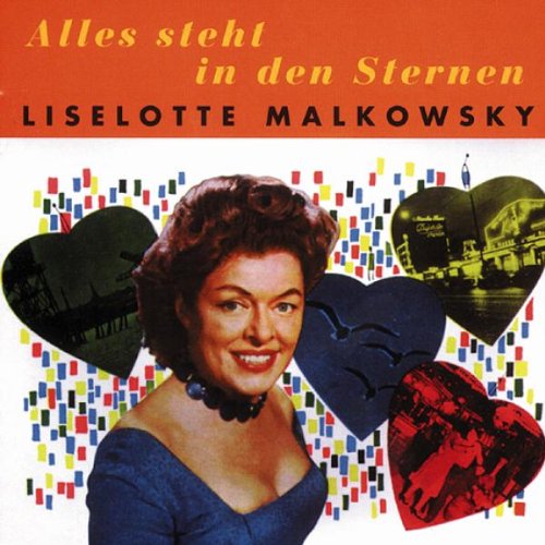 Liselotte Malkowsky - Alles Steht in Den Sternen