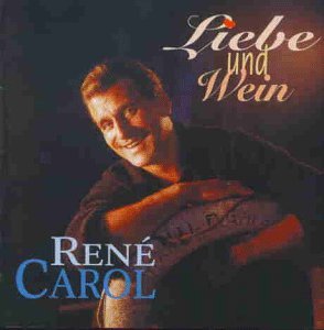 Rene Carol - Liebe und Wein