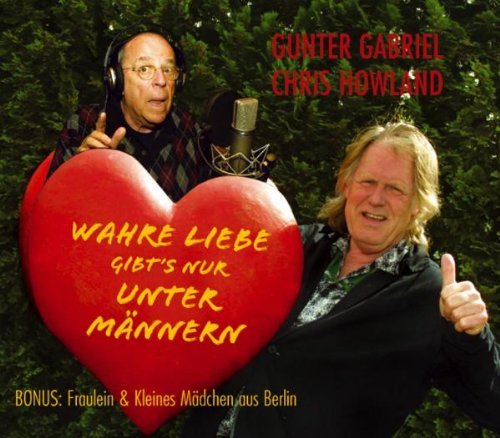 Gabriel , Gunter / Howland , Chris - Wahre Liebe gibt's nur unter Männern (Maxi)