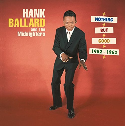 Ballard , Hank - Nothing But Good (1952-1962)