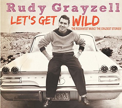 Grayzell , Rudy - Let's get wild