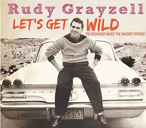 Grayzell , Rudy - Let's Get Wild