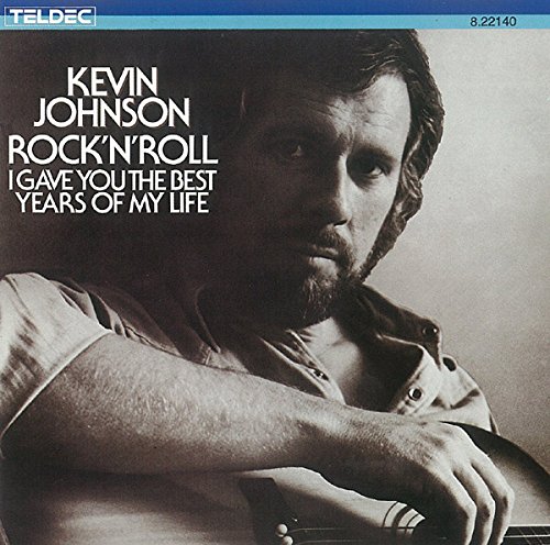 Johnson , Kevin - Rock 'N' Roll - I Gave You The Best Years Of My Life