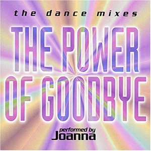 Joanna - The Power of Goodbye (The Dance Mixes) (Maxi)