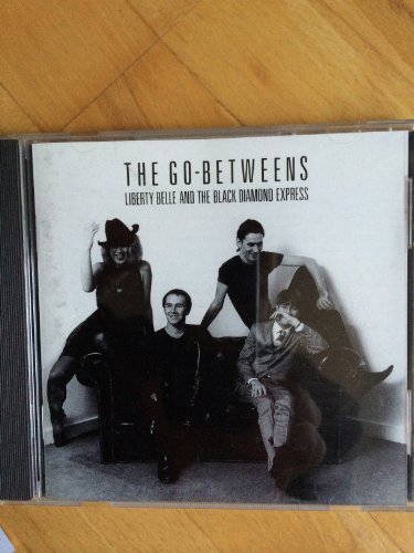 Go-Betweens , The - Liberty belle And The Black Diamond Express