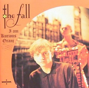 Fall , The - I am kurious, oranj