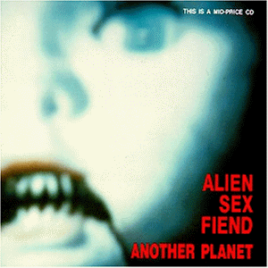 Alien Sex Fiend - Another Planet