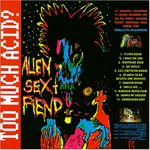 Alien Sex Fiend - Too Much Acid ?