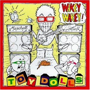 Toy Dolls , The - Wakey Wakey