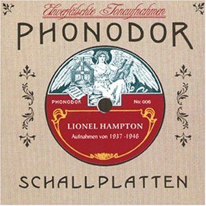Hampton , Lionel - Aufnahmen von 1937-1946 (Unverfälschte Tonaufnahmen)