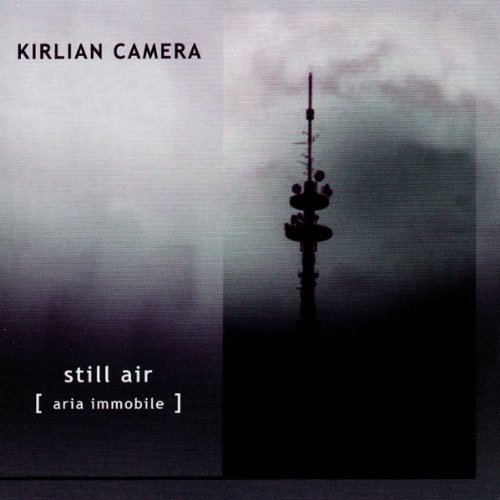 Kirlian Camera - Still Air (Aria Immobile)