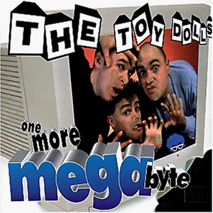 Toy Dolls , The - One More Megabyte